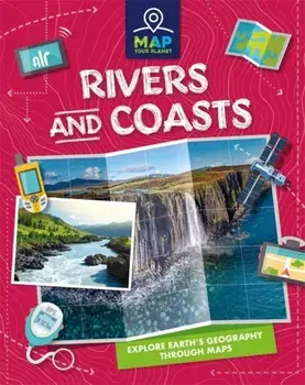 Map Your Planet: Rivers and Coasts, Hardback/Amy Chapman