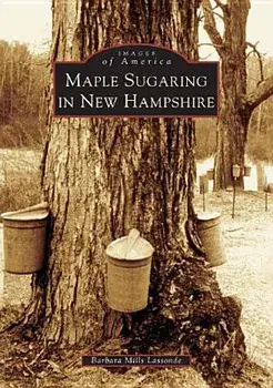 Maple Sugaring in New Hampshire, Paperback/Barbara Mills Lassonde