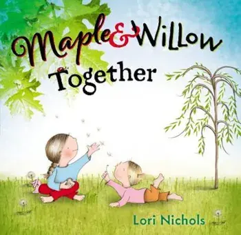 Maple & Willow Together, Hardcover/Lori Nichols