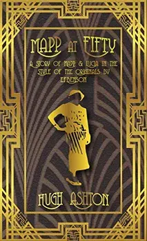Mapp at Fifty: A Story of Mapp & Lucia in the Style of the Originals by E.F.Benson, Paperback/Hugh Ashton