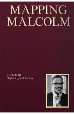 Mapping Malcolm - Najha Zigbi-johnson