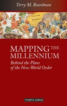 Mapping the Millennium. Behind the Plans of the New World Order, 2 Revised edition, Paperback/Terry M. Boardman