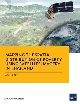 Mapping the Spatial Distribution of Poverty Using Satellite Imagery in Thailand, Paperback/***