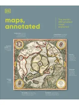 Maps, Annotated. The World's 300 Greatest Maps Explained, Hardback/DK