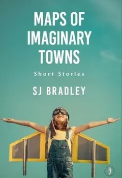 Maps of Imaginary Towns, Paperback/SJ Bradley