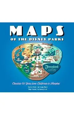 Maps of the Disney Parks: Charting 60 Years from California to Shanghai - Vanessa Hunt