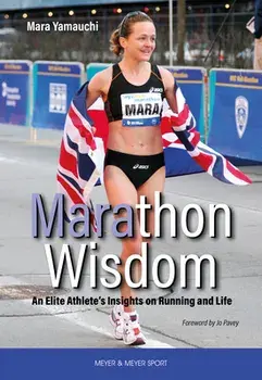 Marathon Wisdom. An Elite Athlete's Insights on Running and Life, Paperback/Mara Yamauchi