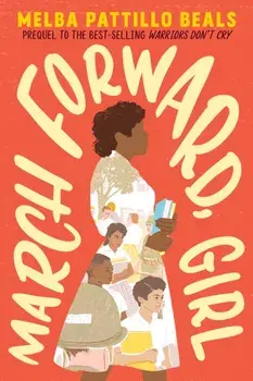 March Forward, Girl: From Young Warrior to Little Rock Nine, Paperback/Melba Pattillo Beals
