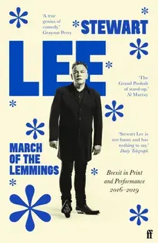 March of the Lemmings. Brexit in Print and Performance 2016-2019, Paperback/Stewart Lee