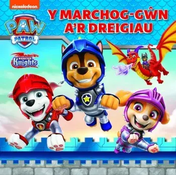 Marchog-Gwn a'r Dreigiau, Y, Paperback/PAW Patrol