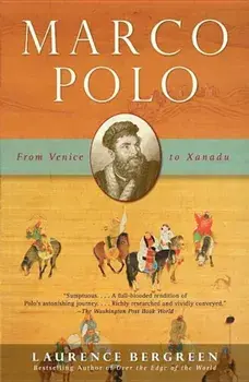 Marco Polo: From Venice to Xanadu, Paperback/Laurence Bergreen
