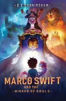 Marco Swift and the Mirror of Souls: A Middle-Grade Fantasy Adventure, Paperback/D. E. Cunningham