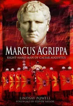 Marcus Agrippa. Right-Hand Man of Caesar Augustus, Paperback/Lindsay Powell