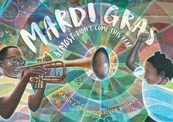 Mardi Gras Almost Didn't Come This Year, Hardcover/Kathy Z. Price