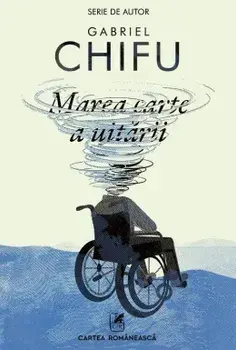 Marea carte a uitarii/Gabriel Chifu