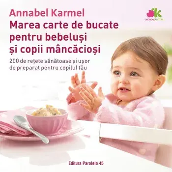 Marea carte de bucate pentru bebelusi mancaciosi/Annabel Karmel