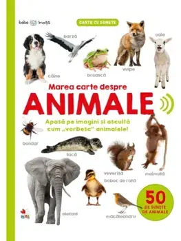 Marea carte despre animale. Carte cu sunete. 50 de sunete de animale/***