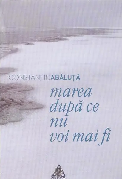 Marea dupa ce nu vom mai fi | Constatin Abaluta