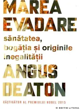 Marea evadare. Sanatatea, bogatia si originile inegalitatii/Angus Deaton