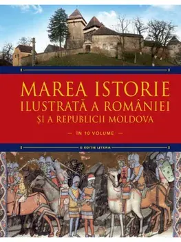 Marea istorie ilustrata a Romaniei si a Republicii Moldova. Volumul 2/Ioan-Aurel Pop, Ioan Bolovan