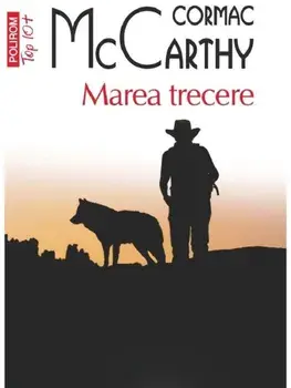 Marea trecere (Top 10+)/Cormac McCarthy