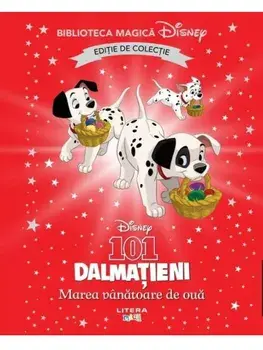 Marea vanatoare de oua. Disney 101 dalmatieni. Editie de colectie/***