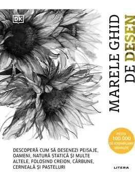 Marele ghid de desen. Descopera cum sa desenezi peisaje, oameni, natura statica si multe altele, folosind creion, carbune, cerneala si pasteluri/***