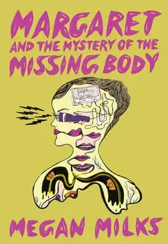 Margaret and the Mystery of the Missing Body, Paperback/Megan Milks