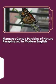 Margaret Gatty's Parables of Nature Paraphrased in Modern English, Paperback/Leslie Noelani Laurio