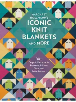 Margaret Holzmann's Iconic Knit Blankets and More. 30+ Graphic Patterns for Blankets, Pillows, Tops, and Table Runners, Paperback/Margaret Holzmann