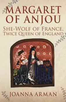 Margaret of Anjou. She-Wolf of France, Twice Queen of England, Hardback/***