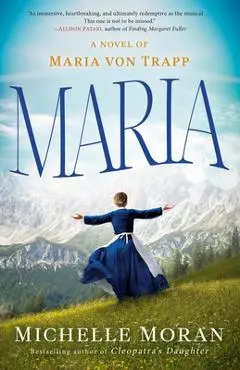 Maria: A Novel of Maria Von Trapp - Michelle Moran