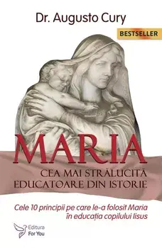 Maria. Cea mai stralucita educatoare din istorie. Editia a II-a/Augusto Cury
