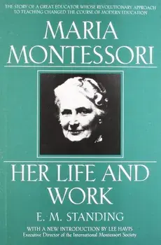Maria Montessori: E.M. Standing with a New Introduction by Lee Havis, Paperback/E. M. Standing