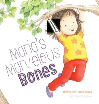 Maria's Marvelous Bones, Hardcover/Dr Carrie Kollias