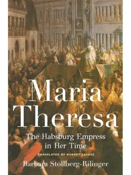 Maria Theresa. The Habsburg Empress in Her Time, Paperback/Barbara Stollberg-Rilinger