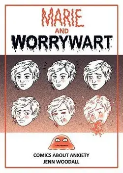 Marie and Worrywart: Comics about Anxiety, Paperback/Jenn Woodall