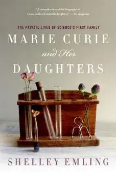 Marie Curie and Her Daughters: The Private Lives of Science's First Family, Paperback/Shelley Emling