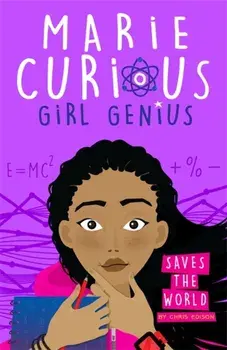 Marie Curious, Girl Genius: Saves the World. Book 1, Paperback/Chris Edison