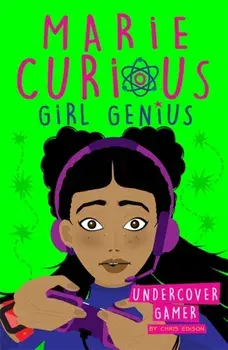Marie Curious, Girl Genius: Undercover Gamer. Book 3, Paperback/Chris Edison
