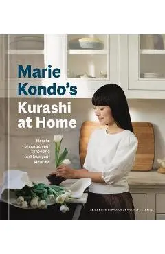 Marie Kondo's Kurashi at Home: How to Organize Your Space and Achieve Your Ideal Life - Marie Kondo