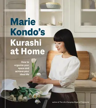 Marie Kondo's Kurashi at Home: How to Organize Your Space and Achieve Your Ideal Life, Hardcover/Marie Kondo