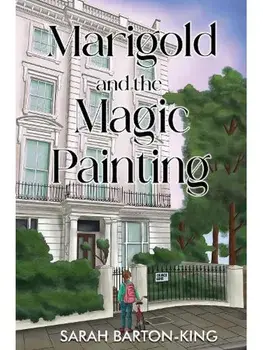 Marigold and the Magic Painting, Paperback/Sarah Barton-King