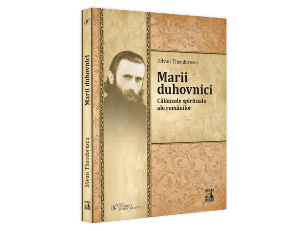 Marii duhovnici. Calauzele spirituale ale romanilor