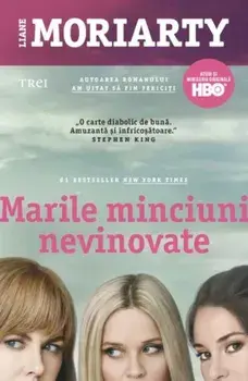 Marile minciuni nevinovate/Liane Moriarty