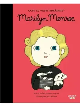 Marilyn Monroe. Copii cu visuri indraznete/Maria Isabel Sanchez Vegara
