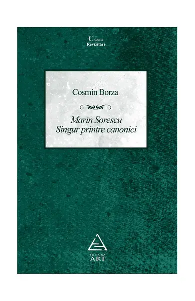 Marin Sorescu. Singur printre canonici - Cosmin Borza
