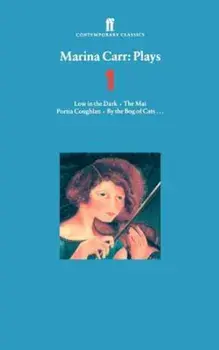 Marina Carr: Plays 1: Low in the Dark, the Mai, Portia Coughlan, by the Bog of Cats..., Paperback/Marina Carr