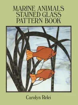 Marine Animals Stained Glass Pattern Book, Paperback/Carolyn Relei