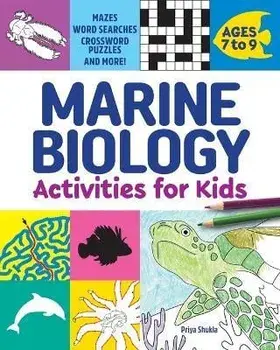 Marine Biology Activities for Kids: Mazes, Word Searches, Crossword Puzzles, and More!, Paperback/Priya Shukla